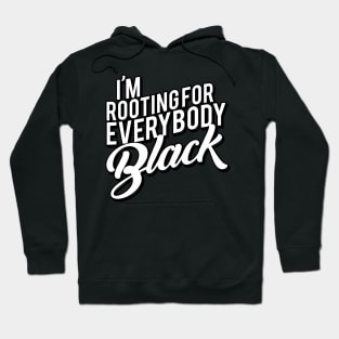 I'M Rooting For Everybody Black Hoodie